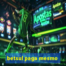 betsul paga mesmo